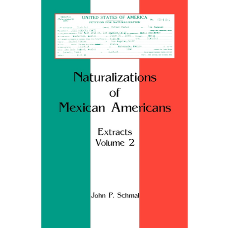 Naturalizations of Mexican Americans: Extracts, Volume 2