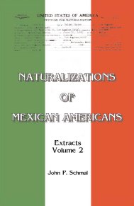 Naturalizations of Mexican Americans: Extracts, Volume 2