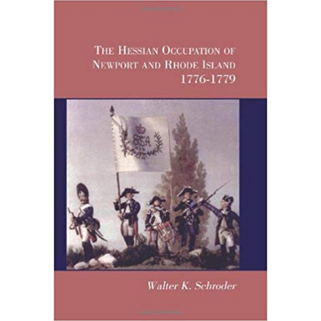 The Hessian Occupation of Newport and Rhode Island, 1776-1779