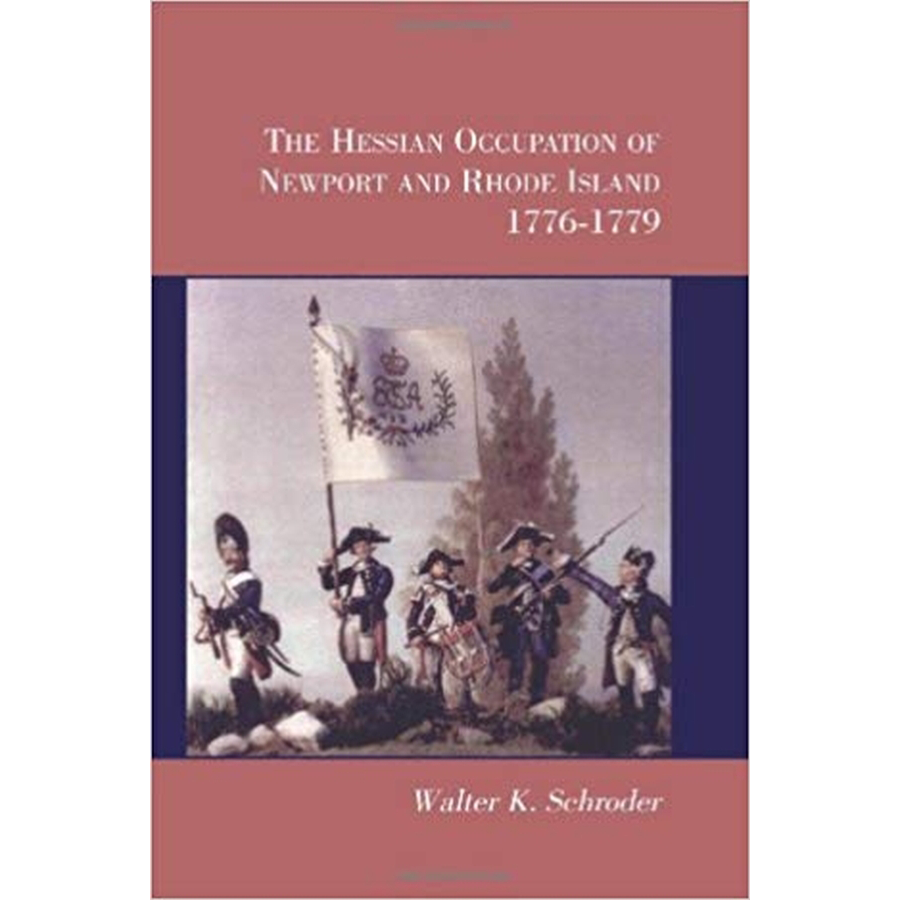 The Hessian Occupation of Newport and Rhode Island, 1776-1779