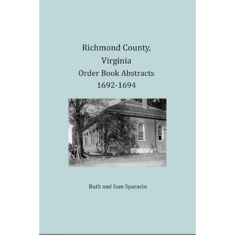 Richmond County, Virginia Order Book Abstracts 1692-1694