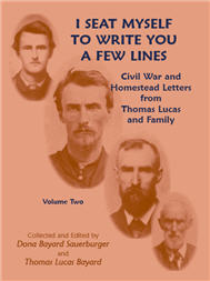 I Seat Myself to Write you a Few Lines: Civil War and Homestead Letters from Thomas Lucas and Family [2 volumes]