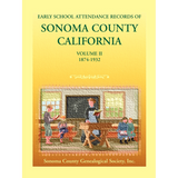 Early School Attendance Records of Sonoma County, California: Volume II 1874-1932