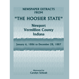 Newspaper Extracts from "The Hoosier State", Newport, Vermillion County, Indiana, January 1886 to December 28, 1887