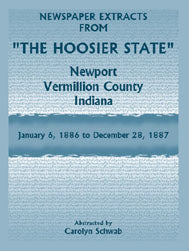 Newspaper Extracts from "The Hoosier State", Newport, Vermillion County, Indiana, January 1886-December 28, 1887
