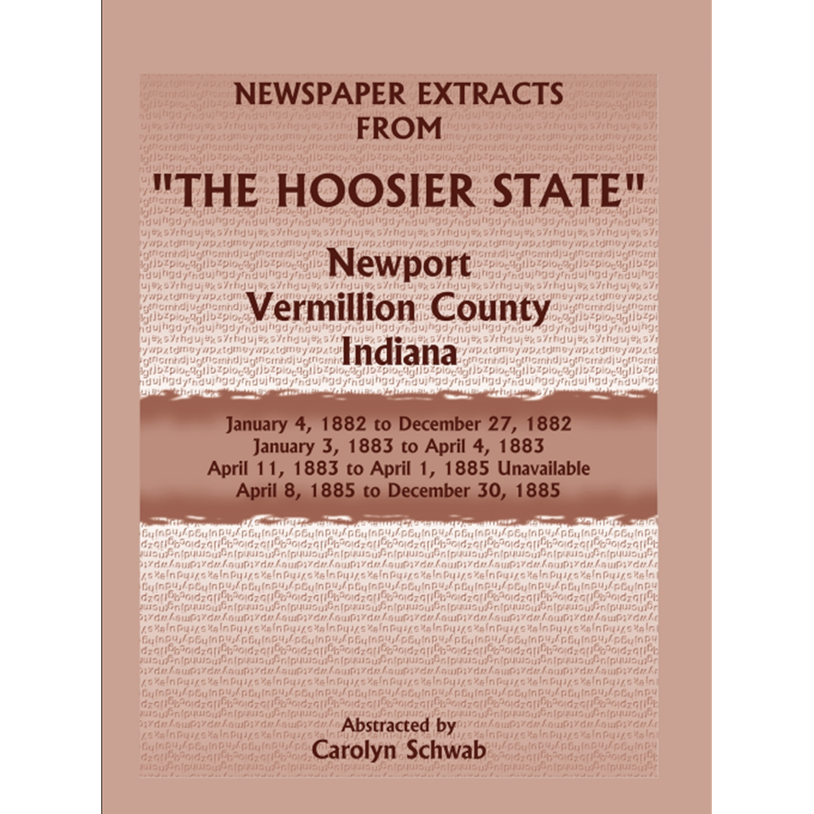 Newspaper Extracts from "The Hoosier State", Newport, Vermillion County, Indiana, January 1882 to December 1885