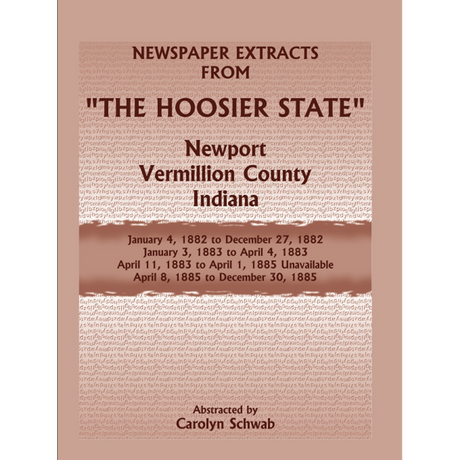 Newspaper Extracts from "The Hoosier State", Newport, Vermillion County, Indiana, January 1882 to December 1885