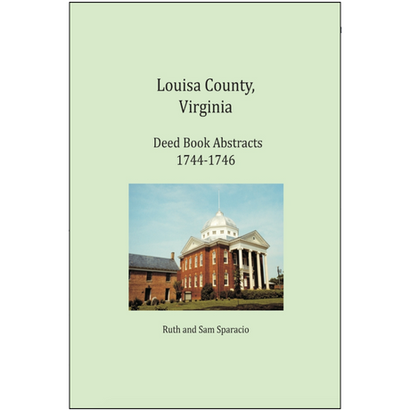 Louisa County, Virginia Deed Book Abstracts 1744-1746