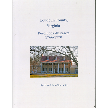 Loudoun County, Virginia Deed Book Abstracts, 1766-1770