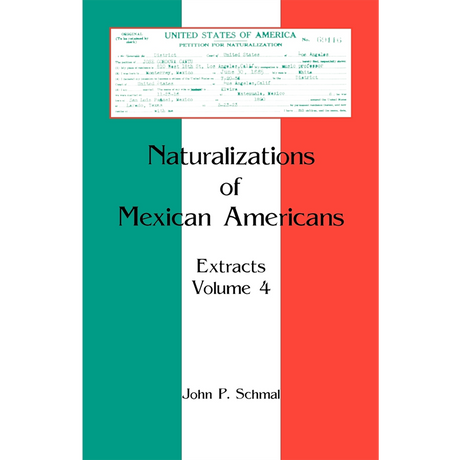 Naturalizations of Mexican Americans: Extracts, Volume 4