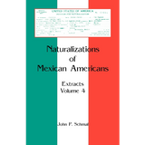 Naturalizations of Mexican Americans: Extracts, Volume 4