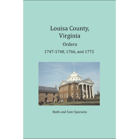 Louisa County, Virginia Order Book Abstracts 1747-1748, 1766, and 1772