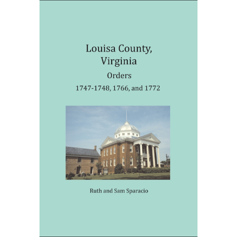 Louisa County, Virginia Order Book Abstracts 1747-1748, 1766, and 1772