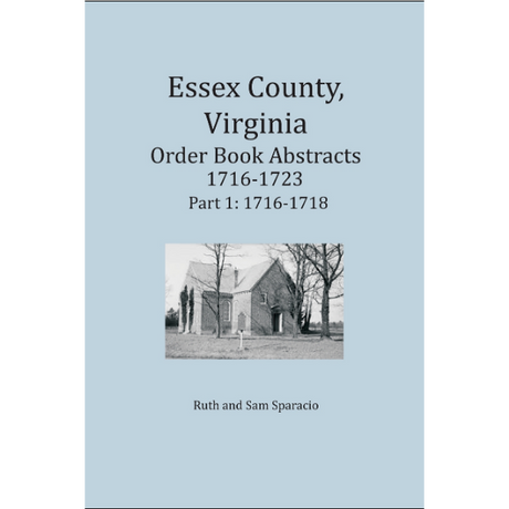 Essex County, Virginia Order Book Abstracts 1716-1723 Part 1