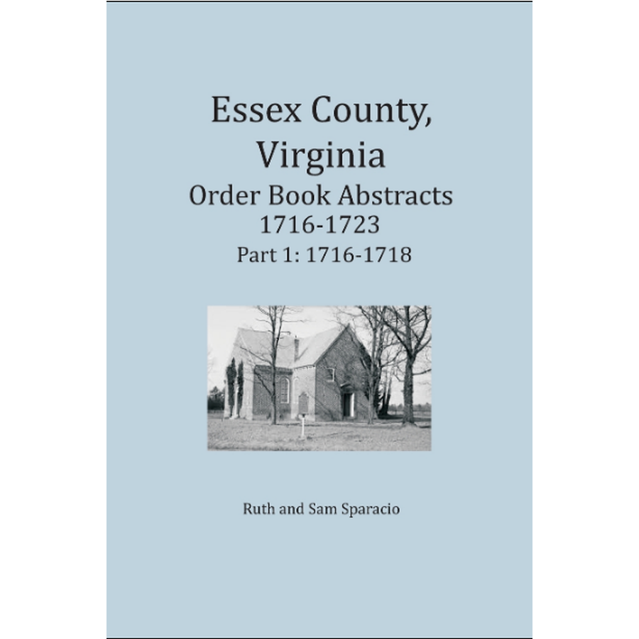 Essex County, Virginia Order Book Abstracts 1716-1723 Part 1