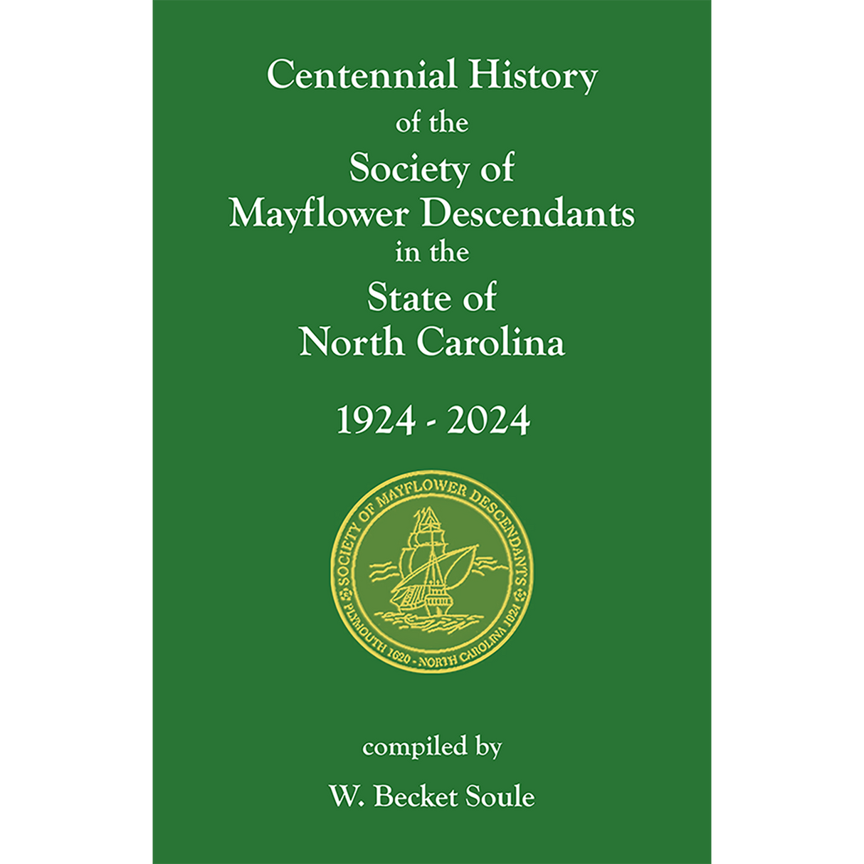 Centennial History of the Society of Mayflower Descendants in the State of North Carolina, 1924-2024