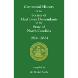 Centennial History of the Society of Mayflower Descendants in the State of North Carolina, 1924-2024