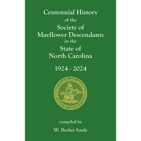 Centennial History of the Society of Mayflower Descendants in the State of North Carolina, 1924-2024