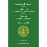 Centennial History of the Society of Mayflower Descendants in the State of North Carolina, 1924-2024