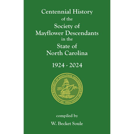 Centennial History of the Society of Mayflower Descendants in the State of North Carolina, 1924-2024