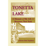 Tonetta Lake, A Memoir of My Life in Brewster, New York and History of the Young Settlement through World War II