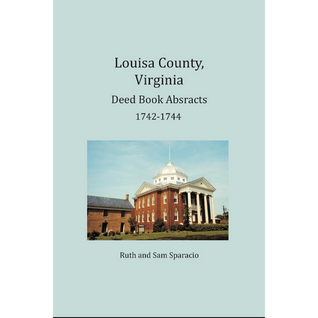Louisa County, Virginia Deed Book Abstracts 1742-1744