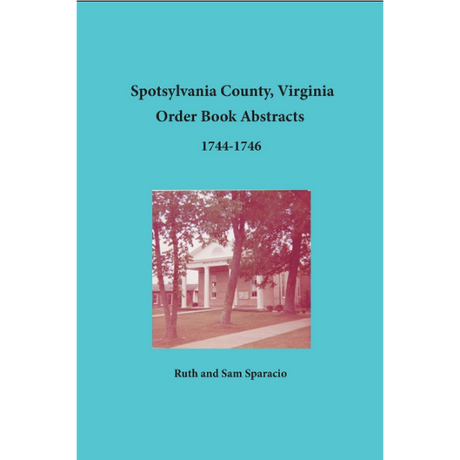 Spotsylvania County, Virginia Order Book Abstracts 1744-1746