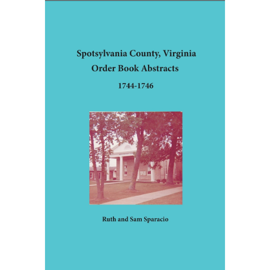 Spotsylvania County, Virginia Order Book Abstracts 1744-1746