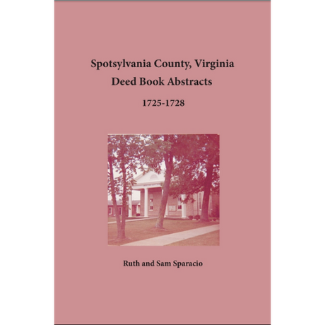 Spotsylvania County, Virginia Deed Book Abstracts 1725-1728