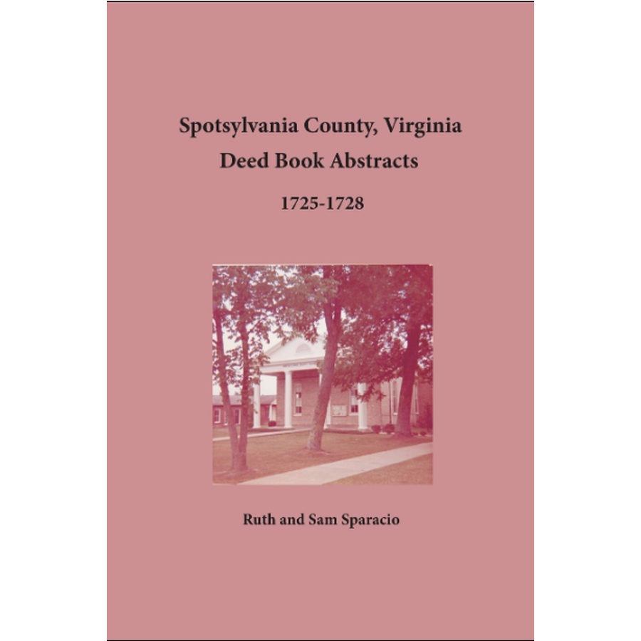 Spotsylvania County, Virginia Deed Book Abstracts 1725-1728