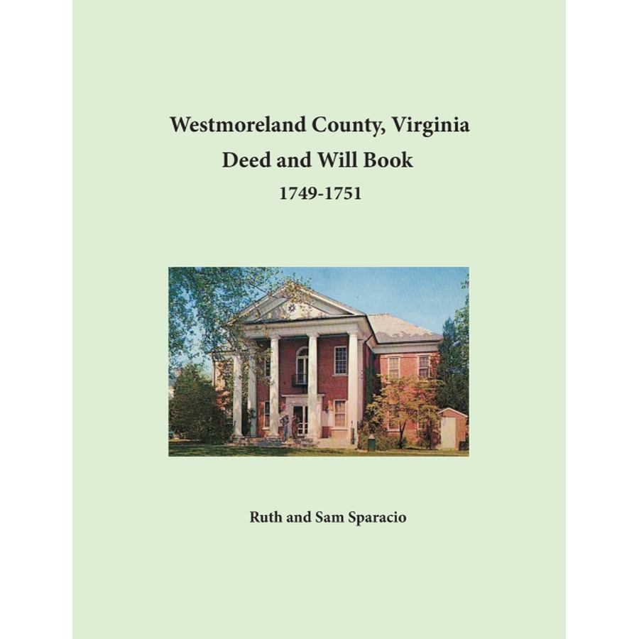 Westmoreland County, Virginia Deed and Will Book Abstracts 1749-1751