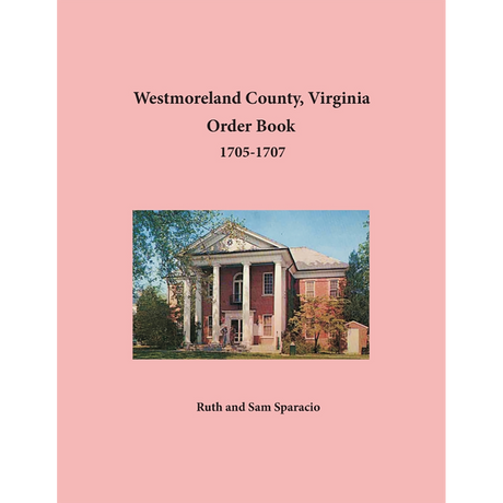 Westmoreland County, Virginia Order Book Abstracts 1705-1707