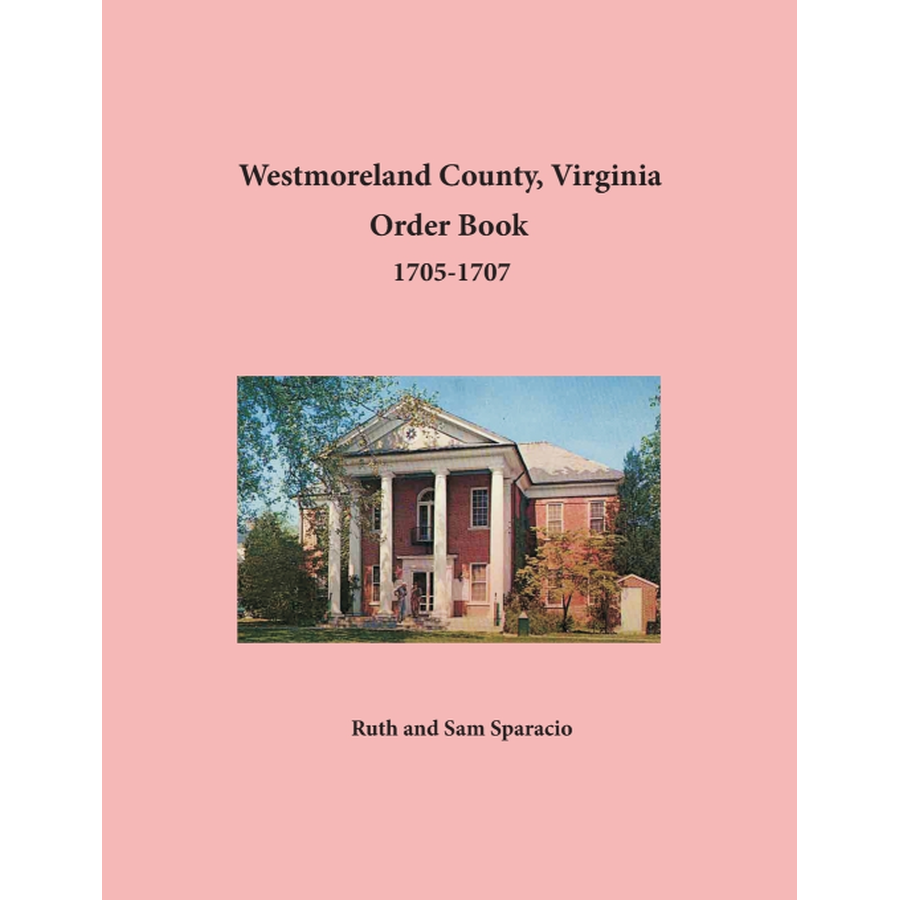 Westmoreland County, Virginia Order Book Abstracts 1705-1707