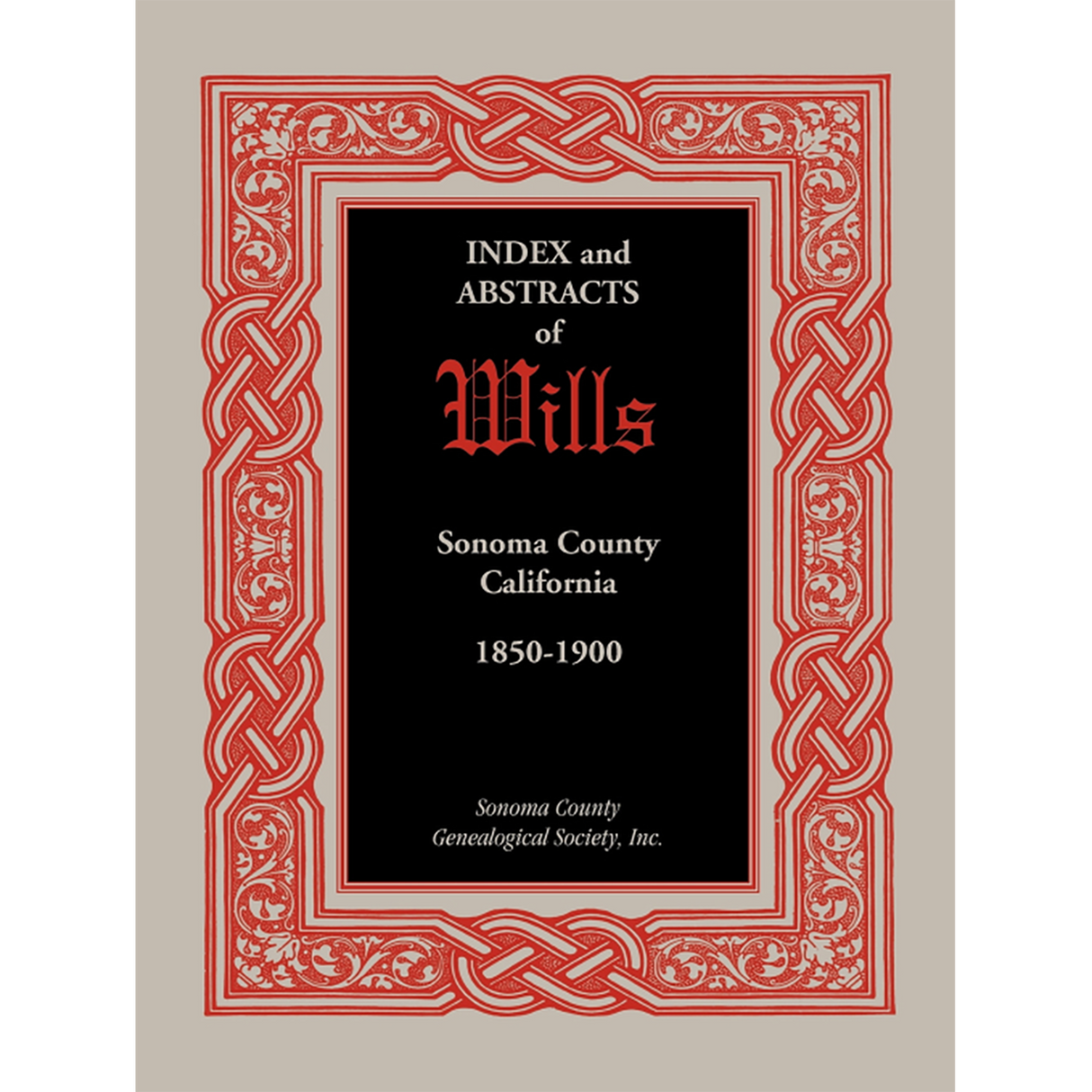 Index and Abstracts of Wills, Sonoma County, California: 1850-1900