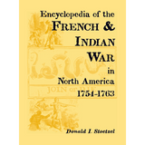 Encyclopedia of the French and Indian War in North America, 1754-1763