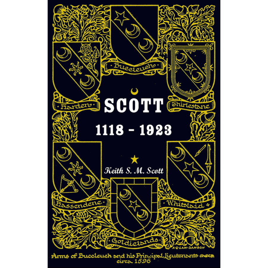 Scott 1118-1923, Being a Collection of “Scott” pedigrees containing all known male descendants from Buccleuch, Sinton, Harden, Balweary, etc.