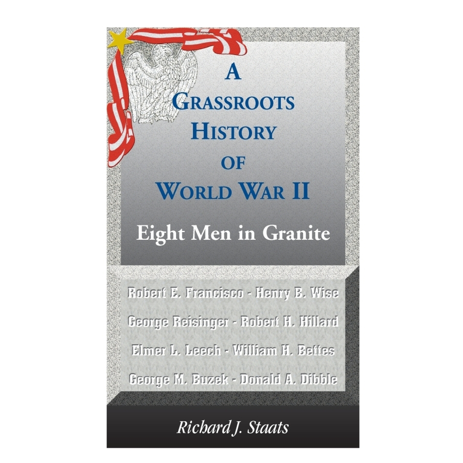 A Grassroots History of World War II: Eight Men in Granite