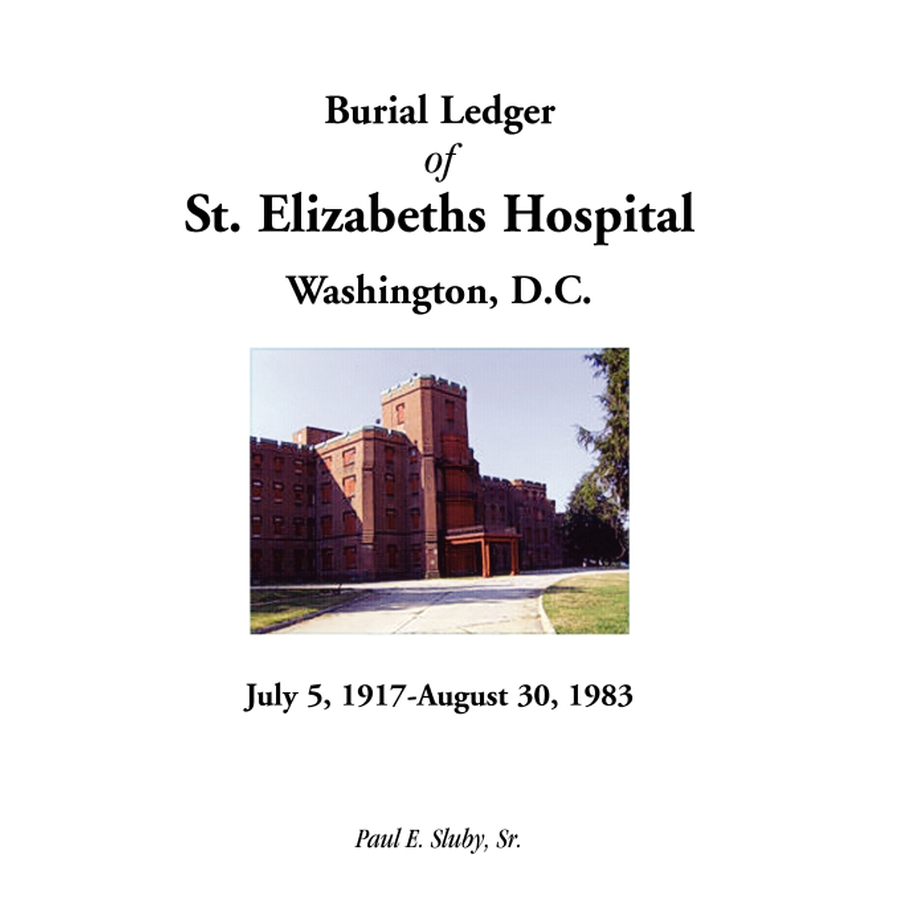 Burial Ledger of St. Elizabeths Hospital, Washington, D. C., July 5, 1917-August 30, 1983