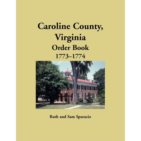 Caroline County, Virginia Order Book Abstracts 1773-1774