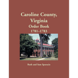 Caroline County, Virginia Order Book Abstracts 1781-1783
