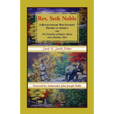 Rev. Seth Noble: A Revolutionary War Soldier's Promise of America and the Founding of Bangor, Maine and Columbus, Ohio