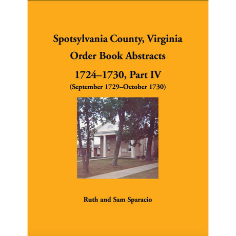 Spotsylvania County, Virginia Order Book Abstracts, 1724-1730, Part IV, 1729-1730