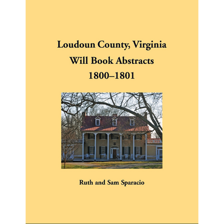Loudoun County, Virginia Will Book Abstracts, 1800-1801