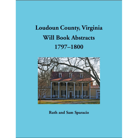 Loudoun County, Virginia Will Book Abstracts, 1797-1800