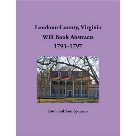 Loudoun County, Virginia Will Book Abstracts, 1793-1797
