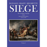 Siege:  The Canadian Campaign in the American Revolution, 1775-1776, Volume 1