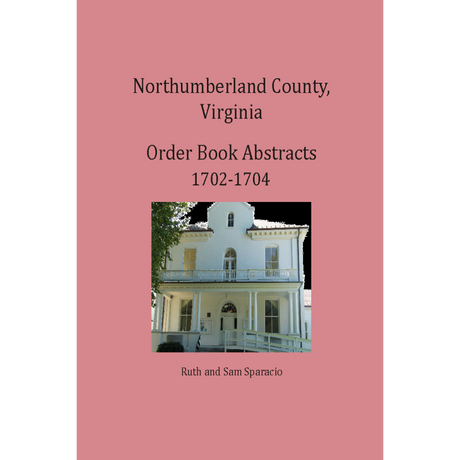 Northumberland County, Virginia Order Book Abstracts 1702-1704