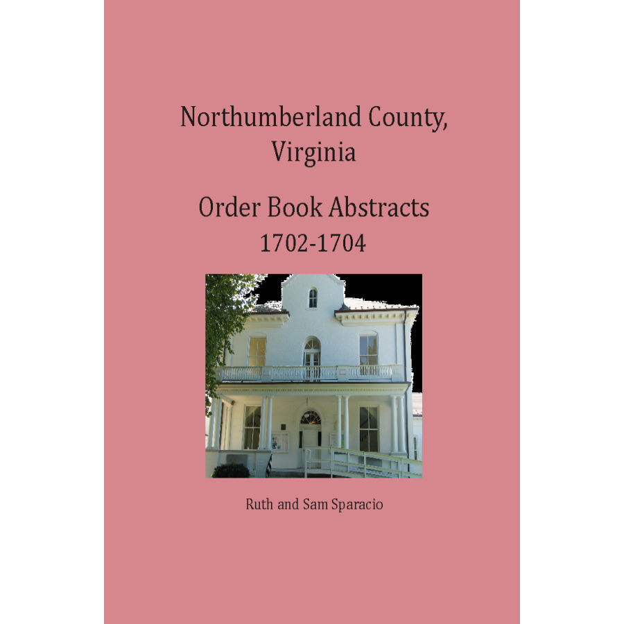 Northumberland County, Virginia Order Book Abstracts 1702-1704