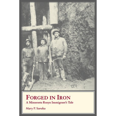 Forged In Iron: A Minnesota Rusyn Immigrant’s Tale
