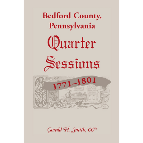 Bedford County, Pennsylvania Quarter Sessions, 1771-1801